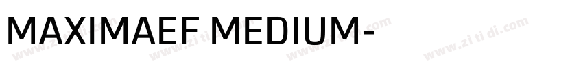 MAXIMAEF MEDIUM字体转换